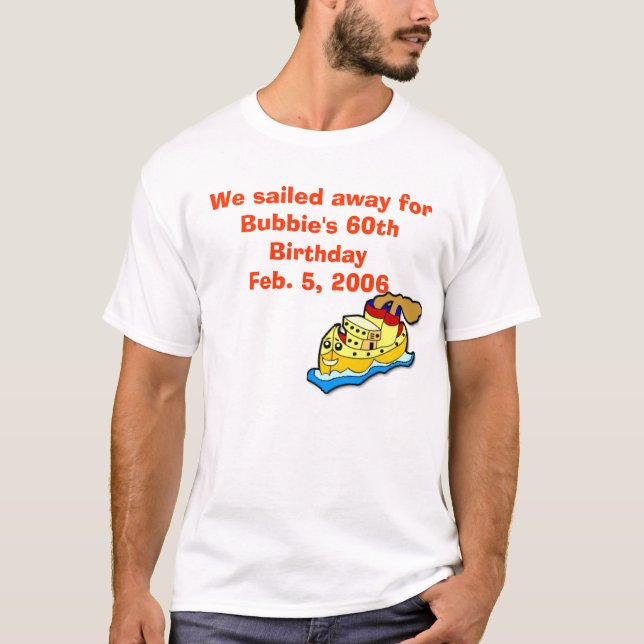 ship, We sailed away for Bubbie's 60th Birthday... T-Shirt (Front)