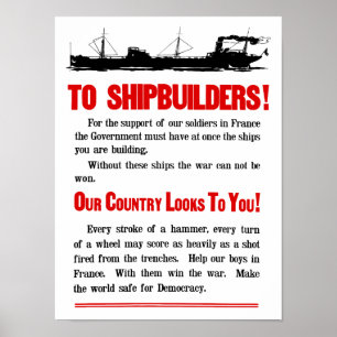 Shipbuilders Our Country Looks To You -- WW1 Poster