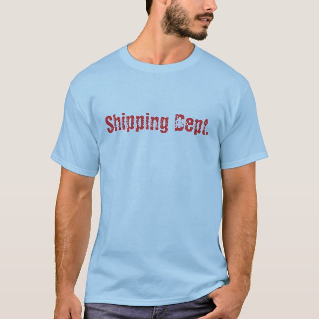 Shipping Dept. T-Shirt (Front)