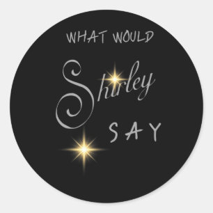 Shirley Ballas Strictly Judge What Would Shirley S Classic Round Sticker