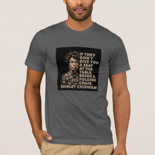 Shirley Chisholm Folding Chair Quote Black History T-Shirt