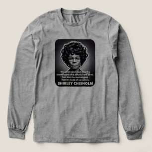Shirley Chisholm quote Black lives matter  Tri-Blend Shirt