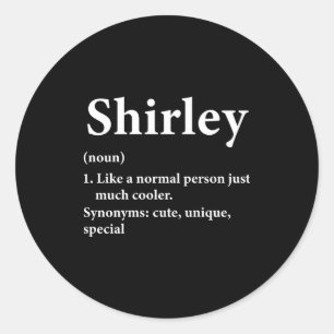 Shirley Name Definition Funny D Classic Round Sticker