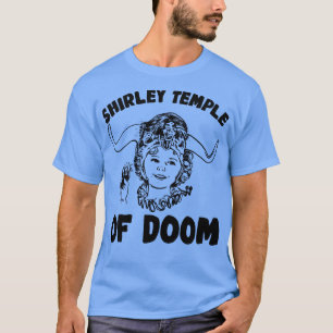 Shirley Temple of Doom 1 T-Shirt