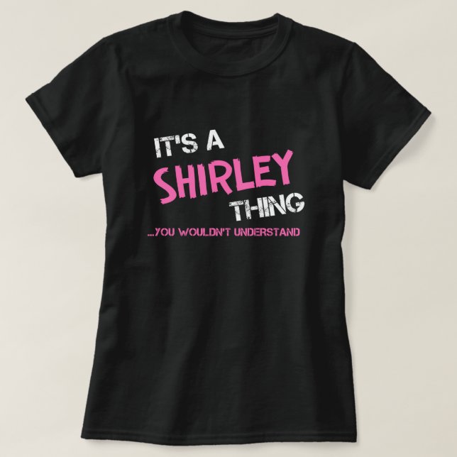 Shirley thing you wouldn't understand T-Shirt (Design Front)
