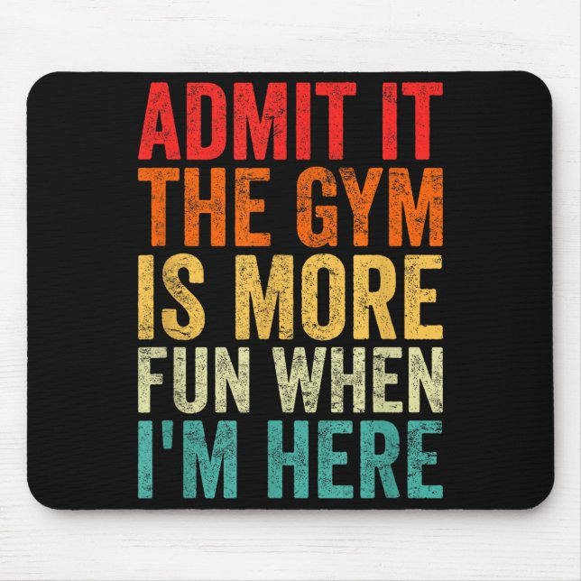 Shirt Admit It Gym More Fun Mouse Pad (Front)