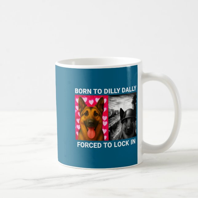 Shirt Born Dilly Dally Forced Lock Coffee Mug (Right)