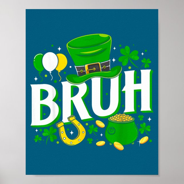 Shirt Bruh St Patrick's Day Irish Poster (Front)