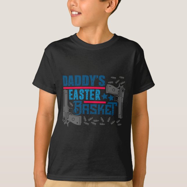 Shirt Daddy S Easter Basket Gun (Front)