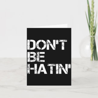 Shirt Don' Hatin' Hilarious Hater Card