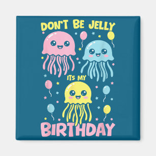 Shirt Don' Jelly Birthday Jellyfish Magnet
