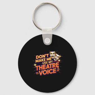 Shirt Don' Use Theatre Voice Theater Key Ring