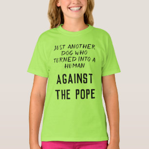 shirt for enchanted dogs who dont like the pope