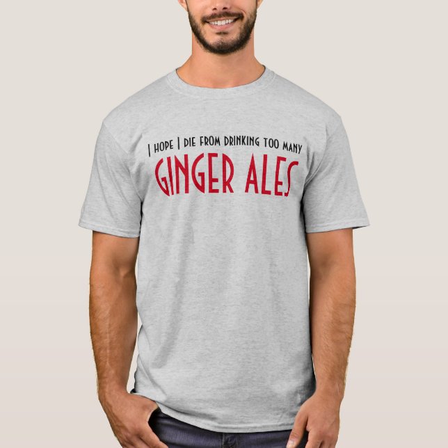 shirt for ginger ale prbolem drinkers (Front)