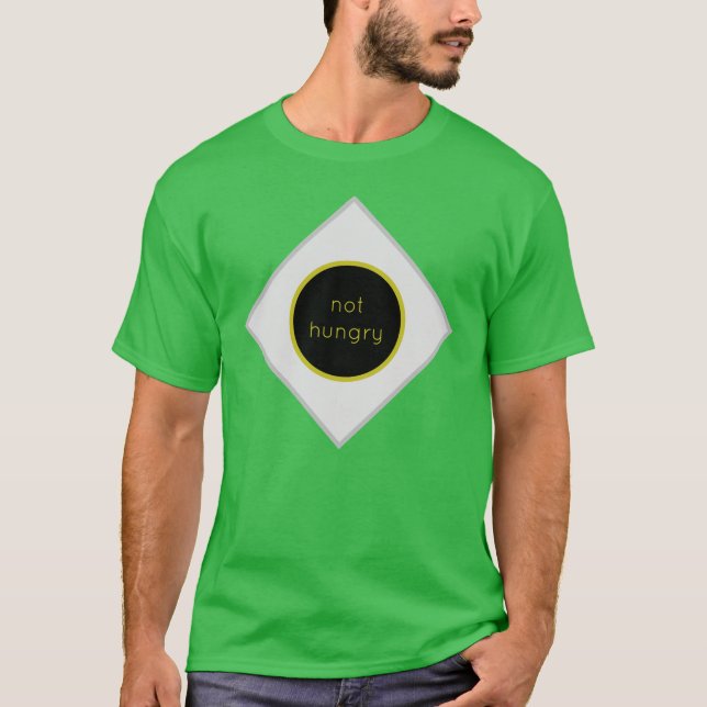 shirt for if you aren't hungry (Front)