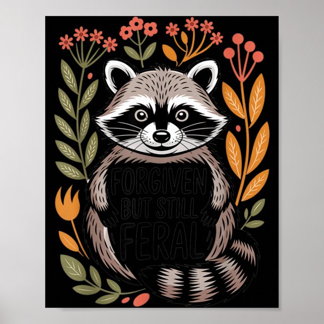 Shirt Forgiven But Still Feral Raccoon Poster (Front)