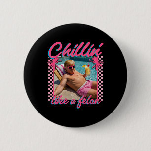 Shirt Funny Chillin Like A Felon Trump 2024 6 Cm Round Badge