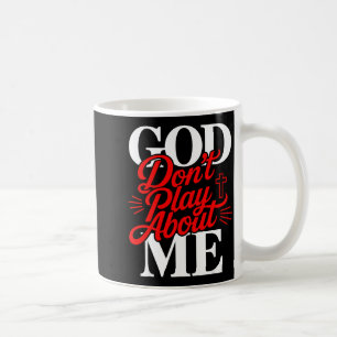 Shirt God Don' Play About Christian Coffee Mug