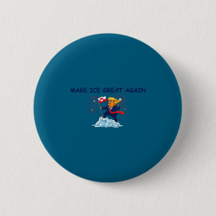 Shirt Ice Great Again 6 Cm Round Badge