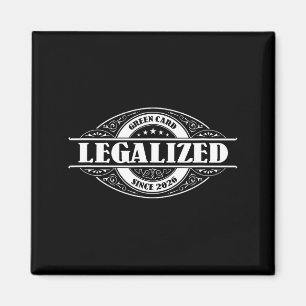 Shirt Legalized Since Green Card Gift Magnet