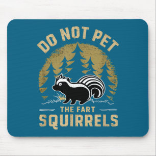 Shirt Not Pet Fart Squirrels Skunk Mouse Pad