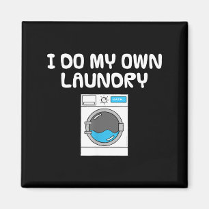 Shirt Own Laundry Washing Machine Sarcasm Magnet