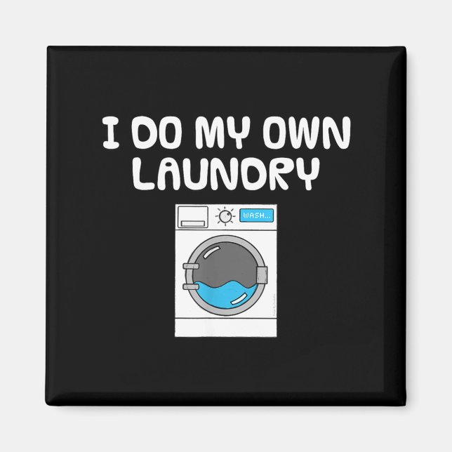Shirt Own Laundry Washing Machine Sarcasm Magnet (Front)