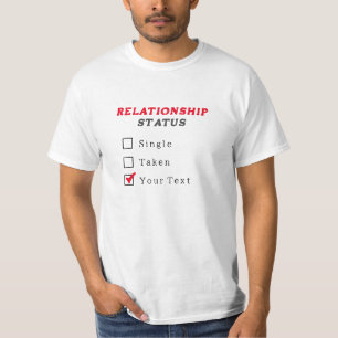 Shirt - Relationship Status single taken your text
