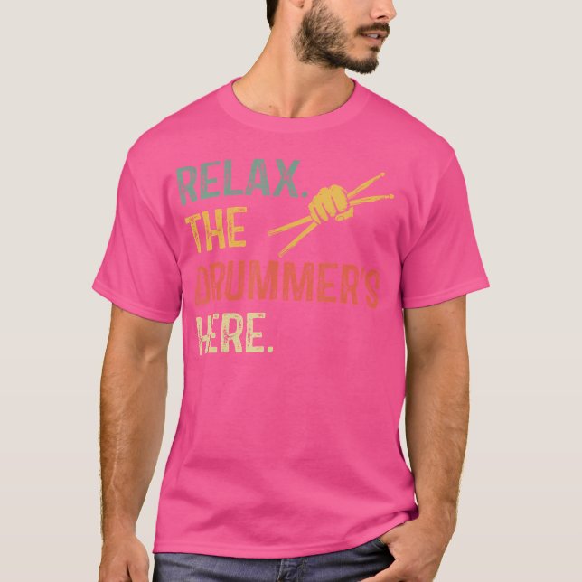 Shirt Relax The Drummer Is Here Drumset (Front)