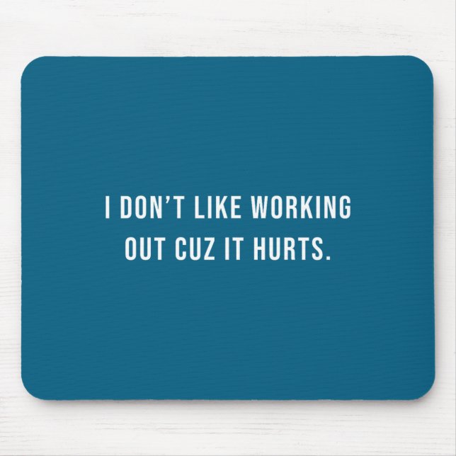 Shirt Saying Humor Don' Like Working Mouse Pad (Front)
