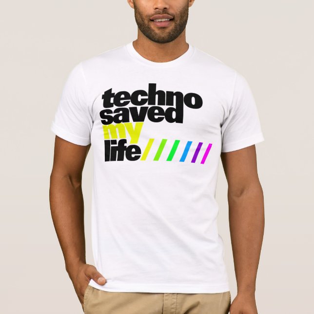 Shirt - Techno saved my Life 1 (Front)