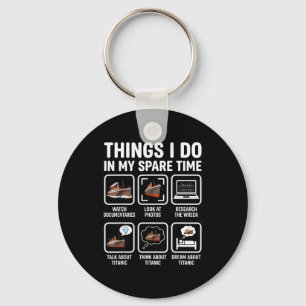 Shirt Things Spare Time Titanic Key Ring