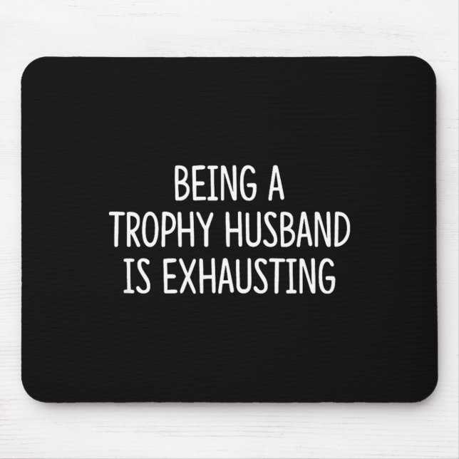Shirt Trophy Husband Exhausting Mouse Pad (Front)
