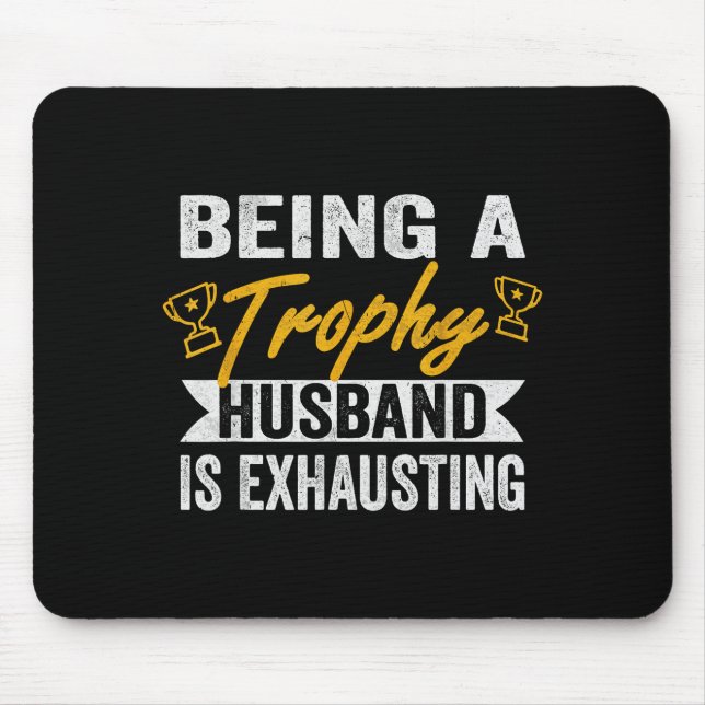 Shirt Trophy Husband Exhausting Trophy Husband Mouse Pad (Front)