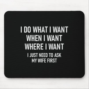 Shirt What Want When Want Joke Mouse Pad