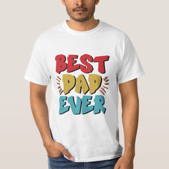 Shirts For Dads | Best Dad Ever T-shirt (Front)