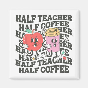 Shirts Women Half Teacher Half Coffee Back To Scho Magnet