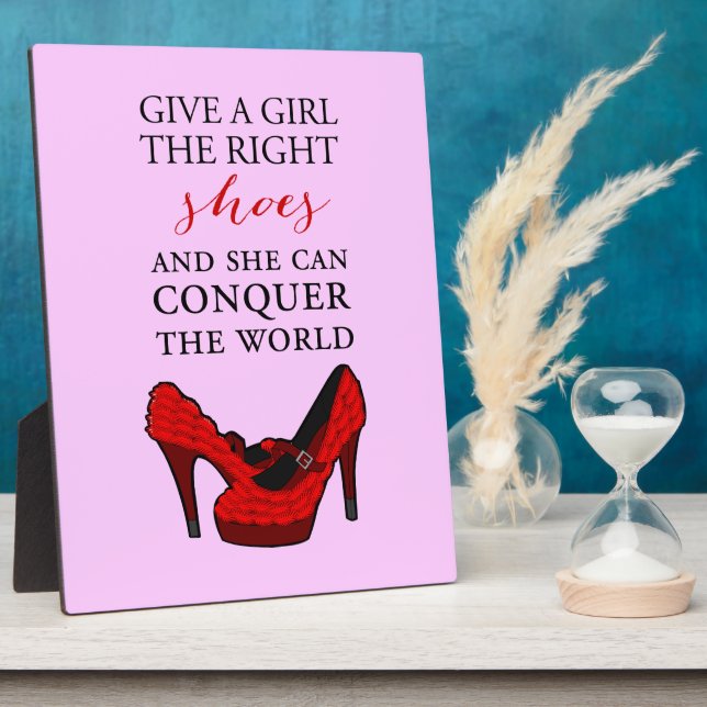 Shoe-aholic, Give a girl the right shoes. Plaque (Side)