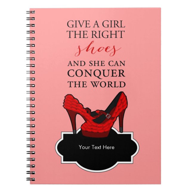Shoe-aholic, Give a girl the right shoes. Spiral Notebook (Front)