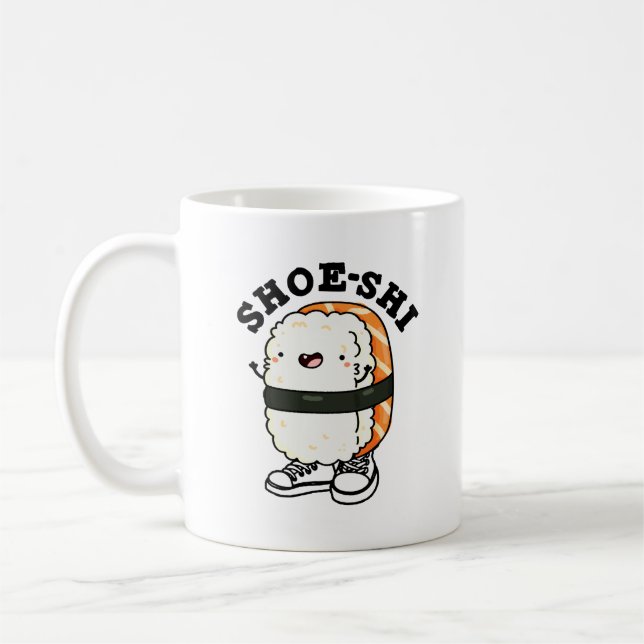 Shoe-shi Funny Sushi Pun Coffee Mug (Left)