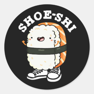 Shoe-shi Funny Sushi Pun Dark BG Classic Round Sticker