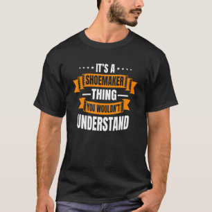Shoemaker Cobbler Shoemaking Cordwainer Footwear T-Shirt