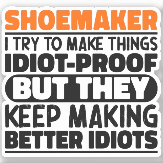 Shoemaker I Try To Make Things Funny Sayings Cool (Front)