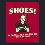 Shoes: Are Like Men Poster<br><div class="desc">Welcome to RetroSpoofs. It's the ultimate collection of classic,  retro-style t-shirts that pokes fun at beer,  men,  women,  poker,  jobs and all the other bad things that make us feel so good!</div>