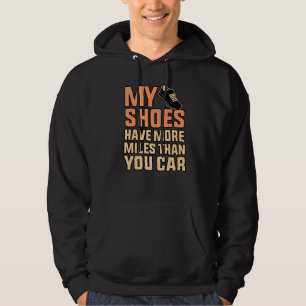 Shoes Have More Miles Half Marathon Running Runner Hoodie