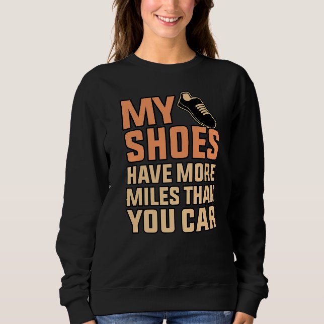 Shoes Have More Miles Half Marathon Running Runner Sweatshirt (Front)