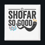 Shofar So good Funny Jewish Hanukkah Holiday Gift Magnet<br><div class="desc">chanukah, menorah, hanukkah, dreidel, jewish, judaism, holiday, religion, christmas, </div>