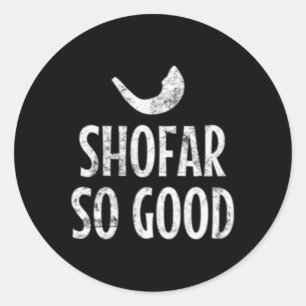 Shofar So Good Rosh Hashanah Jewish New Year 2019 Classic Round Sticker
