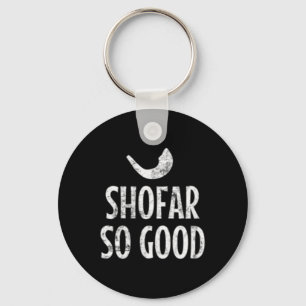 Shofar So Good Rosh Hashanah Jewish New Year 2019 Key Ring