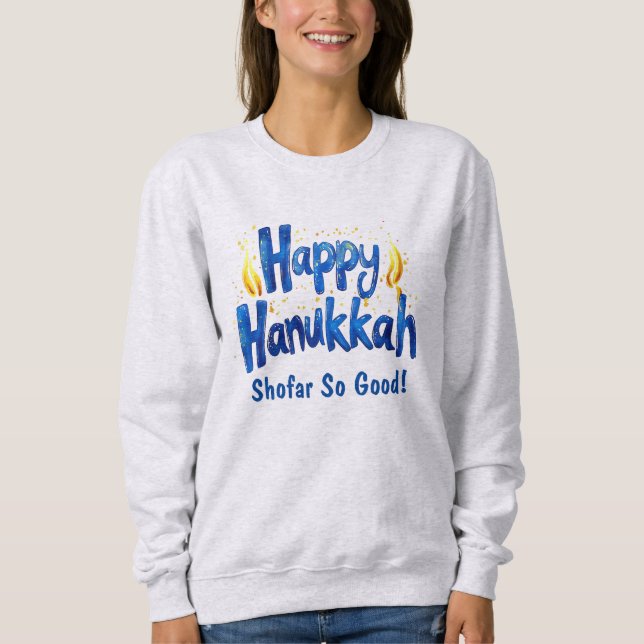 Shofar So Good ! 🕎🎉 Sweatshirt (Front)